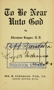 Cover of: To be near unto God by Abraham Kuyper