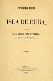 Cover of: Topografía médica de la isla de Cuba by Ramón Piña y peñuela