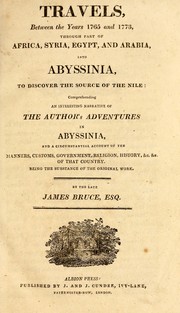 Cover of: Travels between the years 1765 and 1773 through part of Africa, Syria, Egypt, and Arabia into Abyssinia to discover the source of the Nile ; comprehending an interesting narrative of the author's adventures in Abyssinia ...