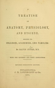 Cover of: A treatise on anatomy, physiology, and hygiene by Calvin Cutter