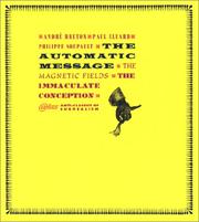Cover of: The Automatic Message, the Magnetic Fields, the Immaculate Conception (Atlas Anti-Classics)