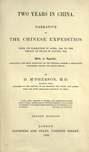 Cover of: Two years in China: Narrative of the Chinese expedition, from its formation in April, 1840, to the treaty of peace in August, 1842
