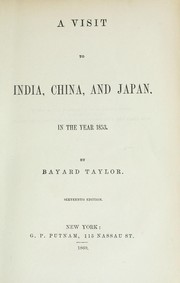 Cover of: A visit to India, China, and Japan, in the year 1853 by Bayard Taylor