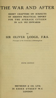Cover of: The war and after: short chapters on subjects of serious practical import for the average citizen in A.D. 1915 onwards