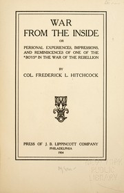 Cover of: War from the inside: or, Personal experiences, impressions, and reminiscences of one of the "boys" in the war of the rebellion