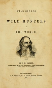 Cover of: Wild scenes and wild hunters of the world