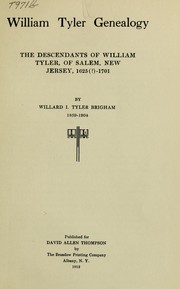 William Tyler genealogy, the descendants of William Tyler, of Salem, New Jersey, 1625 (?)-1701 by Willard Irving Tyler Brigham