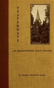 Yesterdays at Massachusetts State College,1863-1933 by Frank Prentice Rand