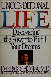 Cover of: Unconditional life: mastering the forces that shape personal reality