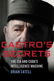 Cover of: Castro's secrets: the CIA and Cuba's intelligence machine