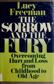 Cover of: The sorrow and the fury: overcoming hurt and loss from childhood to old age