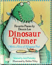 Cover of: Dinosaur dinner with a slice of alligator pie: favorite poems