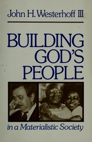 Cover of: Building God's people in a materialistic society by John H. Westerhoff