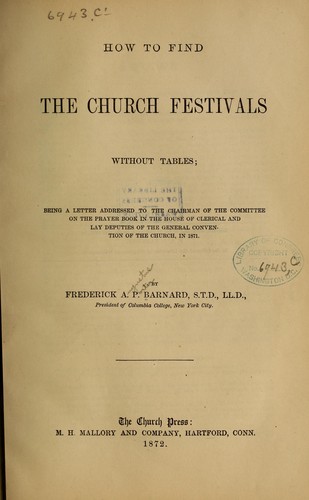 How to Find the Church Festivals Without Tables Frederick A. P. Barnard