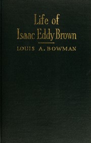 The life of Isaac Eddy Brown by Louis A. Bowman