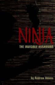 Cover of: Ninja, the invisible assassins. by Andrew Adams