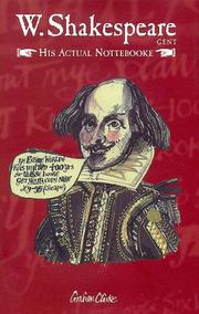 W. Shakespeare Gent. : his actual nottebooke together with numerouse illustrations & annotations by the very same handde