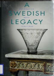 Cover of: A Swedish legacy: decorative arts, 1700-1960, in the collections of the Nationalmuseum, Stockholm.