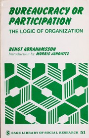 Cover of: Bureaucracy or participation: the logic of organization