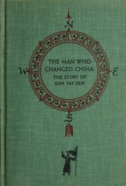 Cover of: The man who changed China: the story of Sun Yat-sen