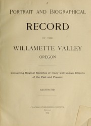 Portrait and biographical record of the Willamette valley, Oregon by Chapman Publishing Company