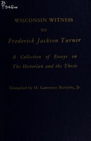 Cover of: Wisconsin witness to Frederick Jackson Turner: a collection of essays on the historian and the thesis.