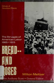 Cover of: Bread--and roses: the struggle of American labor, 1865-1915