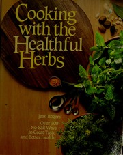 Cover of: Cooking with the healthful herbs by Jean Rogers