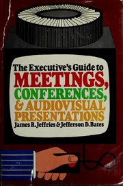 Cover of: The executive's guide to meetings, conferences, and audiovisual presentations