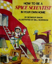Cover of: How to be a space scientist in your own home