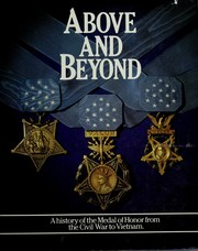 Cover of: Above and beyond: a history of the Medal of Honor from the Civil War to Vietnam