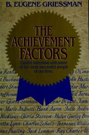 Cover of: The achievement factors: candid interviews with some of the most successful people of our time