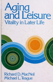 Cover of: Aging and leisure: vitality in later life