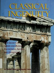 Cover of: Classical ingenuity: the legacy of Greek and Roman architects, artists, and inventors
