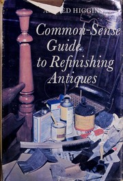 Cover of: Common-sense guide to refinishing antiques.