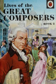 Cover of: Lives of the Great Composers: Book Two (History of the Arts)
