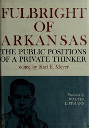 Cover of: Fulbright of Arkansas: the public positions of a private thinker.