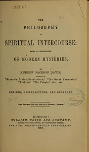 Cover of: The philosophy of spiritual intercourse: being an explanation of modern mysteries.