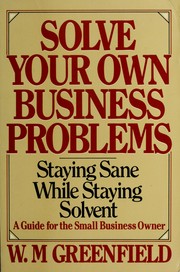 Cover of: Solve your own business problems: staying sane while staying solvent