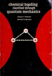 Chemical bonding clarified through quantum mechanics by George C. Pimentel