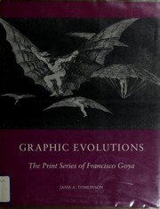 Cover of: Graphic Evolution: The Print Series of Francisco Goya (Columbia Studies on Art)