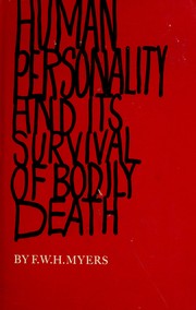 Cover of: Human personality and its survival of bodily death. by Frederic William Henry Myers
