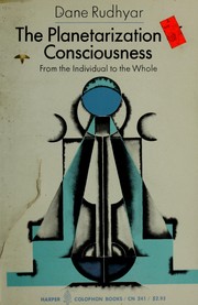The planetarization of consciousness by Dane Rudhyar