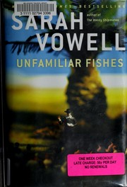 Unfamiliar fishes by Sarah Vowell