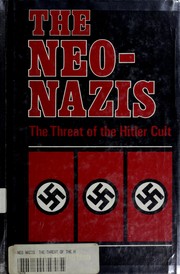 Cover of: The Neo-Nazis: the threat of the Hitler cult