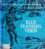 Cover of: Blue Feather's vision: the dawn of colonial America