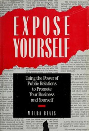 Cover of: Expose yourself: using the power of public relations to promote your business and yourself