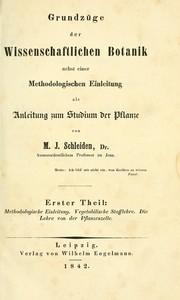 Cover of: Grundzüge der wissenschaftlichen Botanik: nebst einer methodologischen Einleitung als Anleitung zum Studium der Pflanze