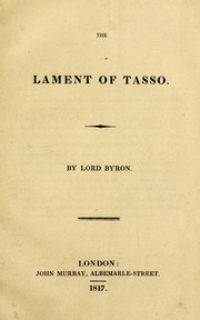 Cover of: The lament of Tasso: supposed to have been written in the dungeon of the lunatic hospital at Ferrara.