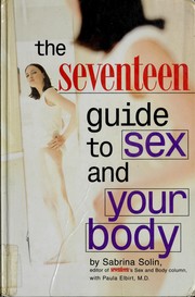 The Seventeen guide to sex and your body by Sabrina Solin Weill, Sabrina Solin, Paula Elbirt